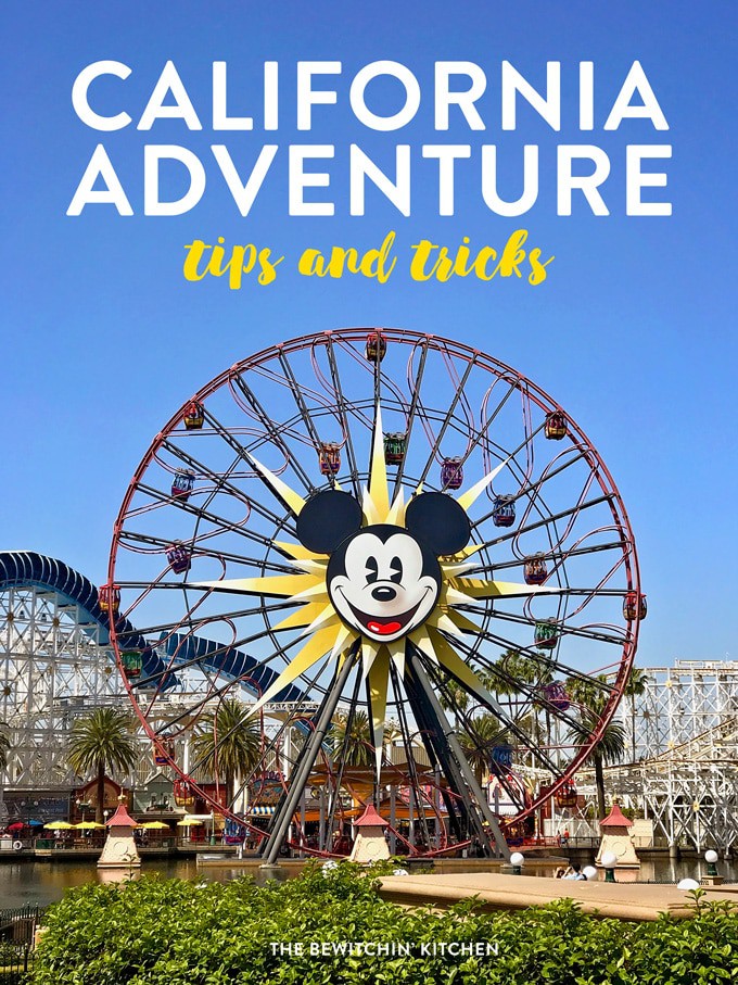 Disney California Adventure Tips and Tricks | The Bewitchin' Kitchen