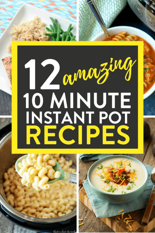 12 Amazing 10 Minute Instant Pot Recipes
