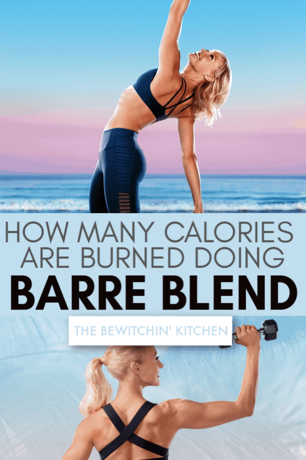 How Many Calories Are Burned Doing Barre Blend The Bewitchin Kitchen